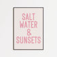 Pink Saltwater & Sunsets Print